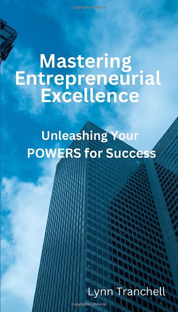 Mastering Entrepreneurial Excellence: Unleashing Your Powers for Success
