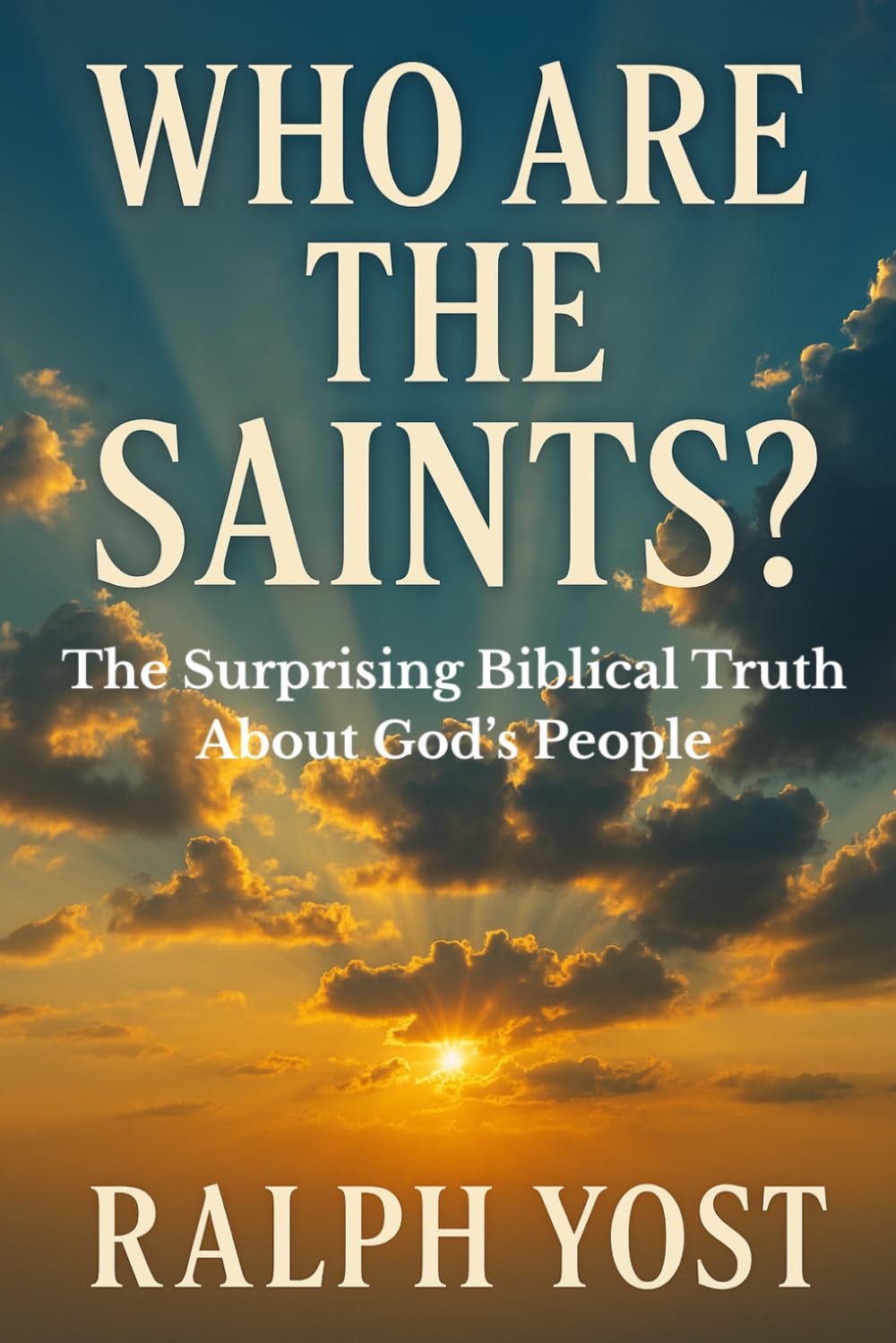 Who Are the Saints?: The Surprising Biblical Truth About God’s People