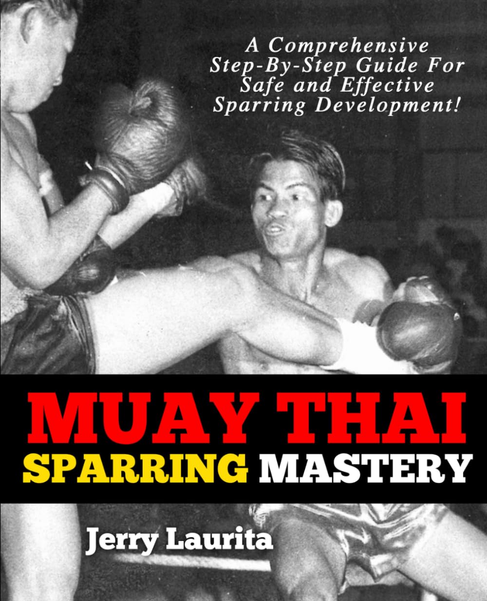 Muay Thai Sparring Mastery: A Step-by-Step Guide for Safe and Effective Muay Thai Sparring Development!