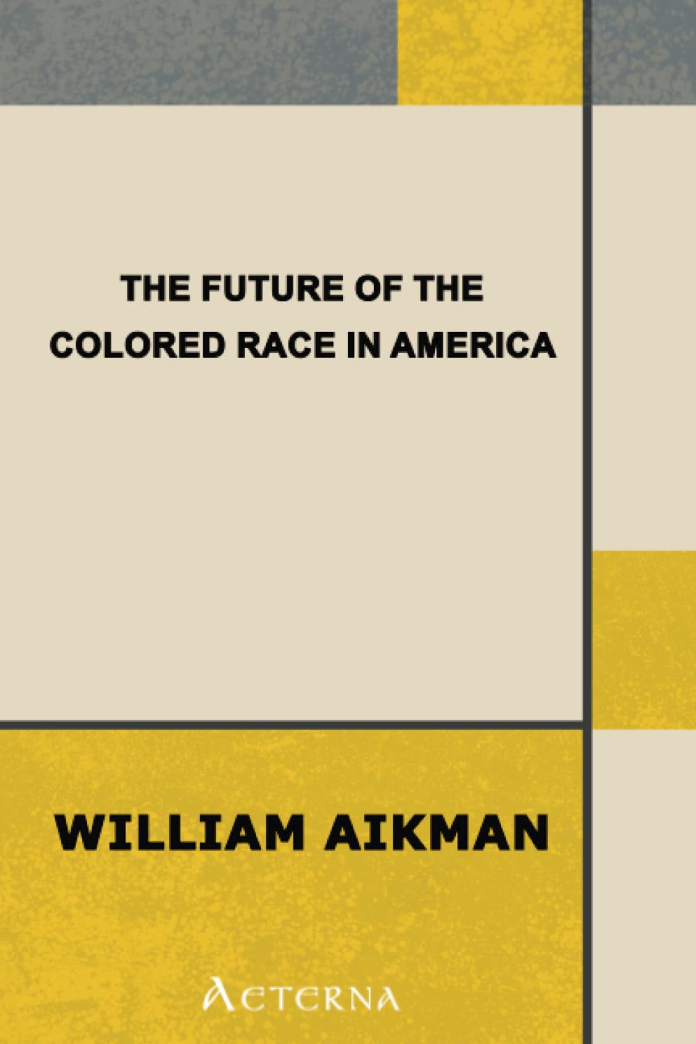 The Future of the Colored Race in America. Being an article in the Presbyterian quarterly review of July, 1862