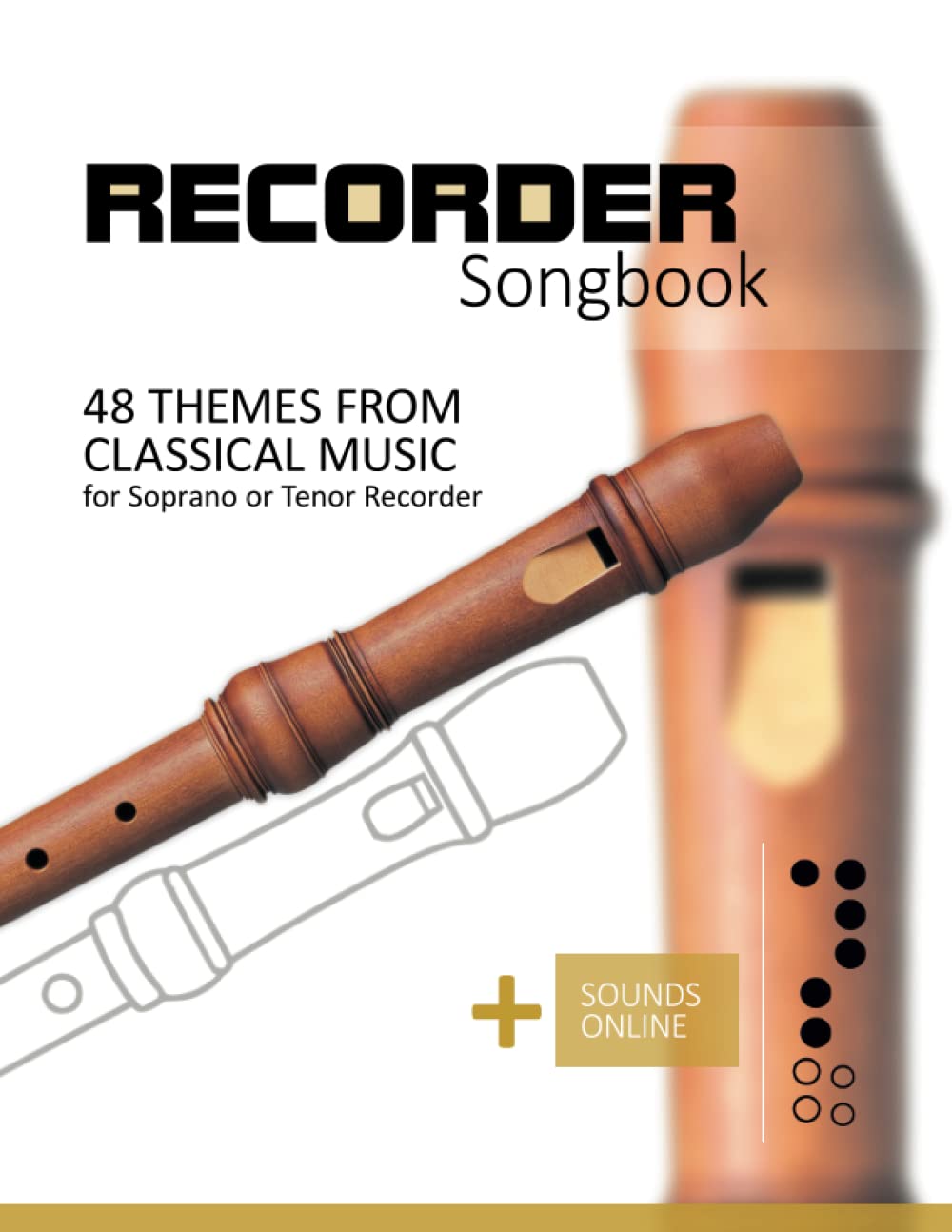Recorder Songbook - 48 themes from classical music: for the Soprano or Tenor Recorder + Sounds Online