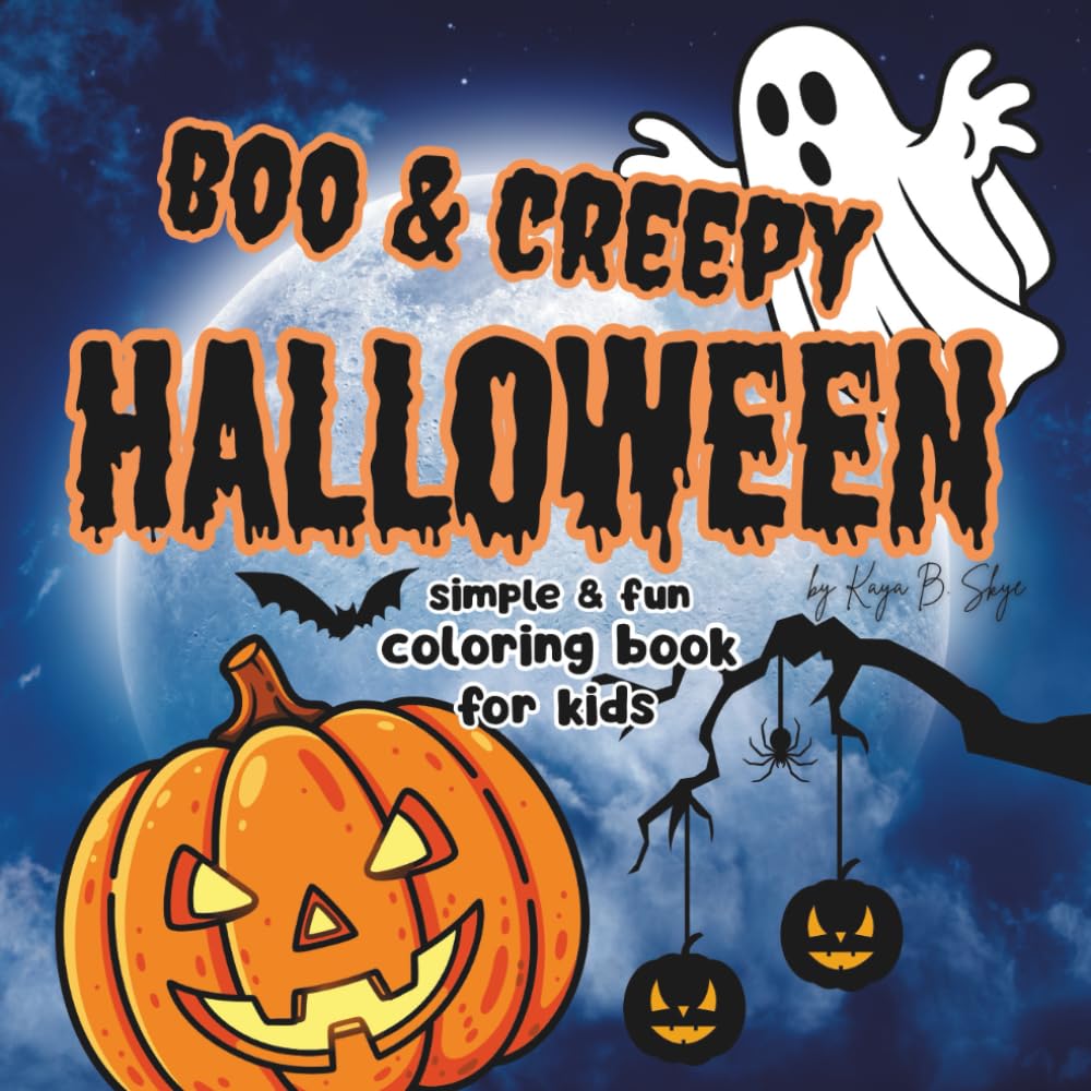 Boo & Creepy Halloween: Simple & Fun Coloring Book for Kids Adorable Ghosts Pumpkins and Witches Easy Coloring Pages