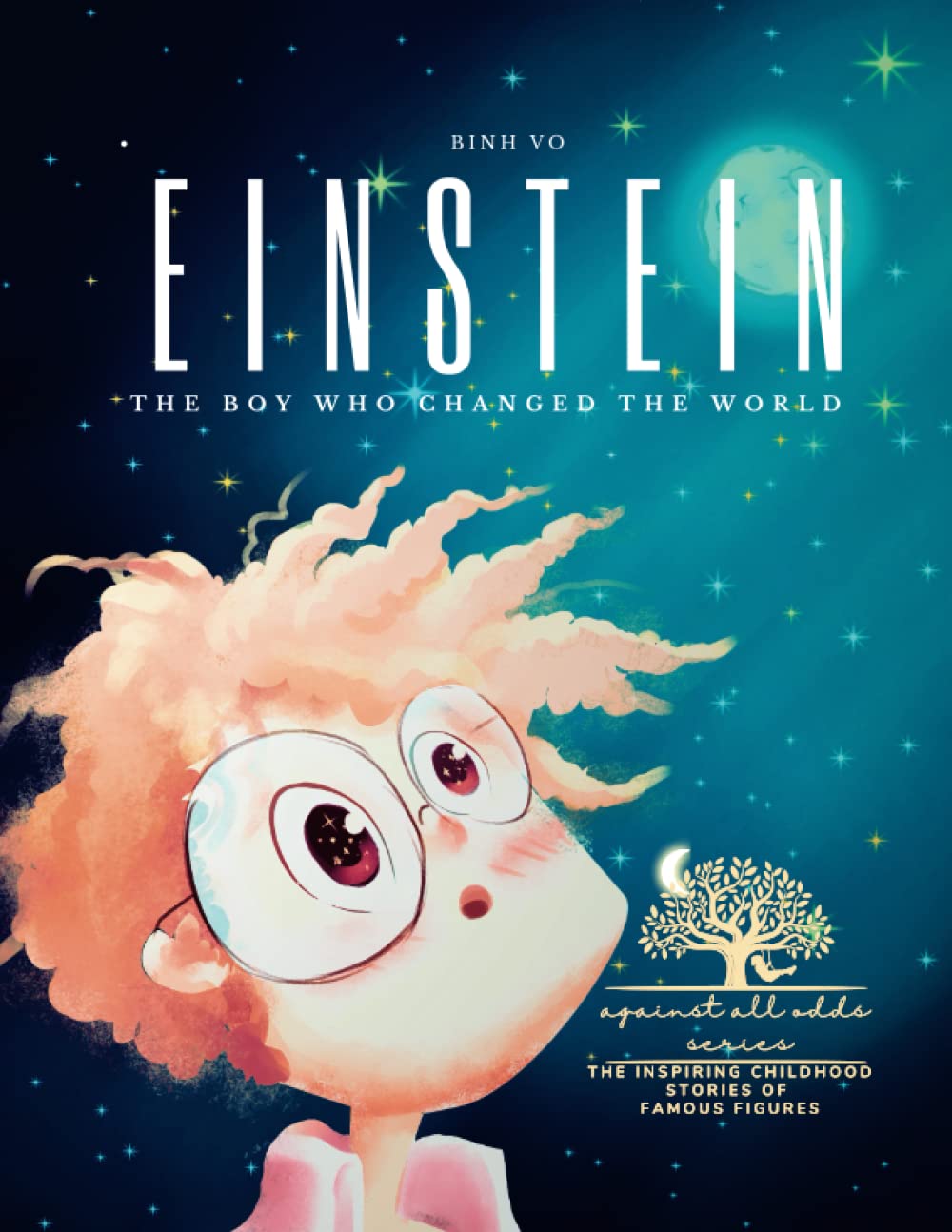 Einstein: The Boy Who Changed the World: Albert Einstein Book for Kids - A Captivating Addition to Inspiring Books About Albert Einstein - Featuring ... Against-All-Odds Stories of Famous Figures)