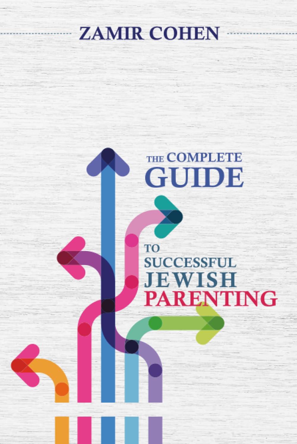 The Complete Guide to Successful Jewish Parenting