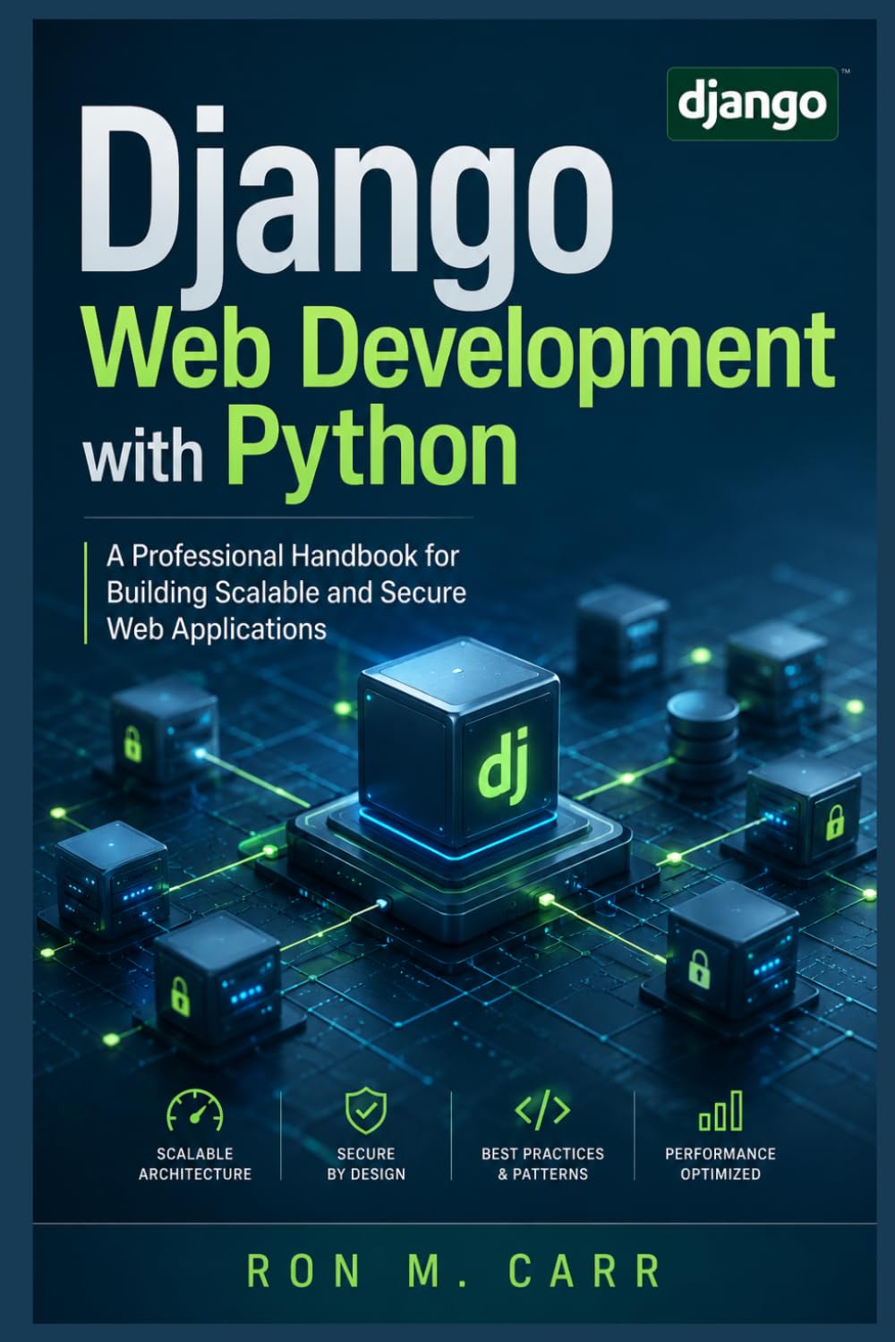 Django Web Development with Python: A Professional Handbook for Building Scalable and Secure Web Applications