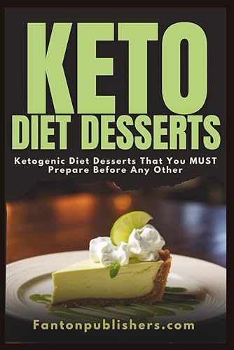 Keto Diet Desserts: Ketogenic Diet Desserts That You MUST Prepare