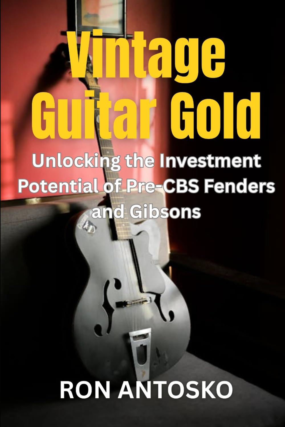 Vintage Guitar Gold: Unlocking the Investment Potential of Pre-CBS Fenders and Gibsons