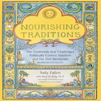 Nourishing Traditions: The Cookbook that Challenges Politically Correct Nutrition and the Diet Dictocrats