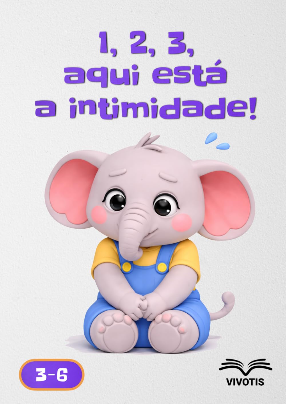 1, 2, 3, aqui está a intimidade! (1, 2, 3… Crescer com o Pequeno Elefante)