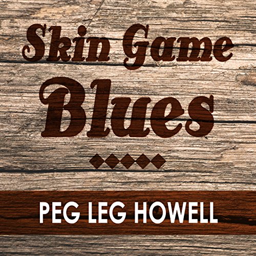 Skin Game Blues von Peg Leg Howell bei Amazon Music Amazon.de