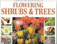 A Creative Step by Step Guide to Flowering Shrubs & Trees 0947793267 Book Cover
