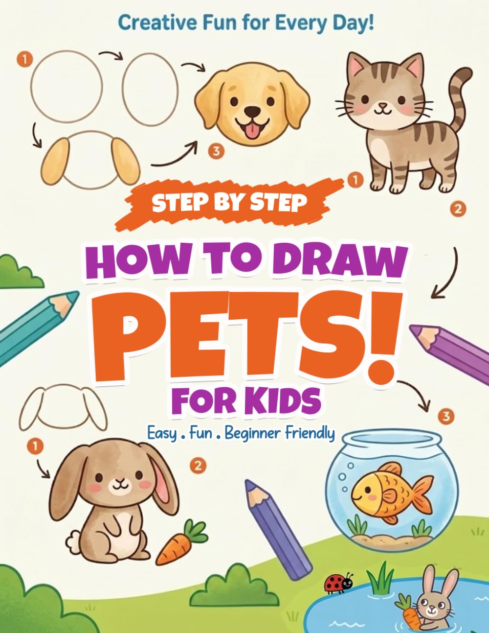 How to Draw Pets for Kids: A Fun Drawing and Coloring Activity Book for Kids | Learn to Draw and Color Cute Pets with Easy Practice Pages for Beginners