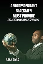 AFRODESCENDANT Blackmen Must Provide for AFRODESCENDANT People First