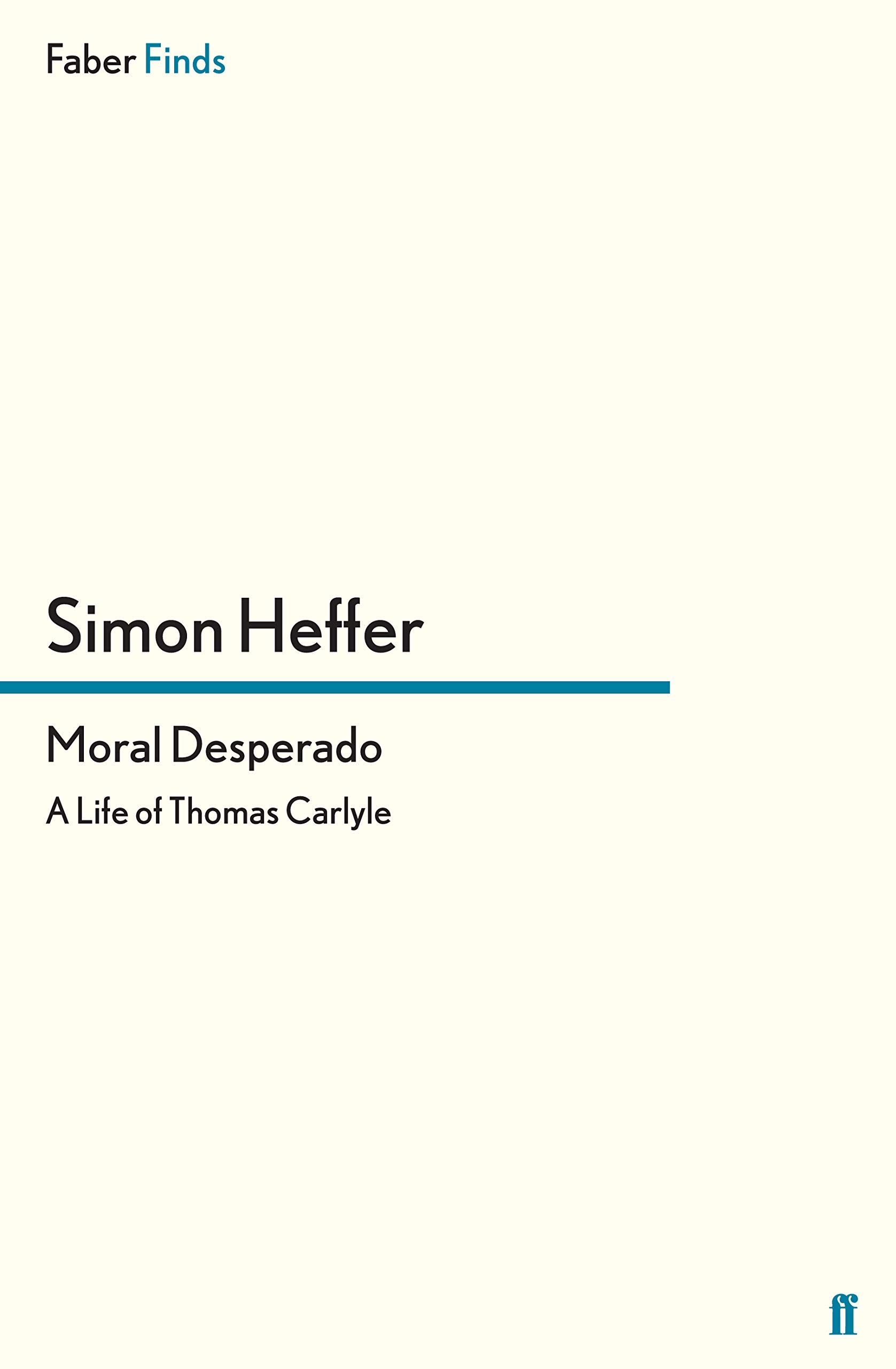 Moral Desperado: A Life of Thomas Carlyle