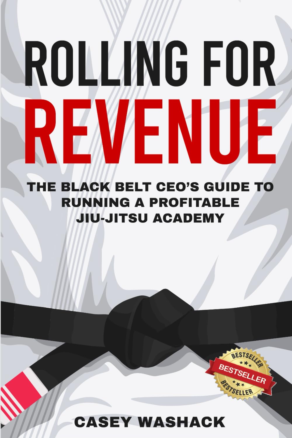 Rolling for Revenue: The Black Belt CEO’s Guide to Running a Profitable Jiu-Jitsu Academy
