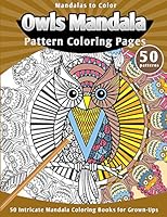 Mandalas to Color: Owls Mandala Pattern Coloring Pages (50 Intricate Mandala Coloring Books for Grown-Ups) 1514311984 Book Cover