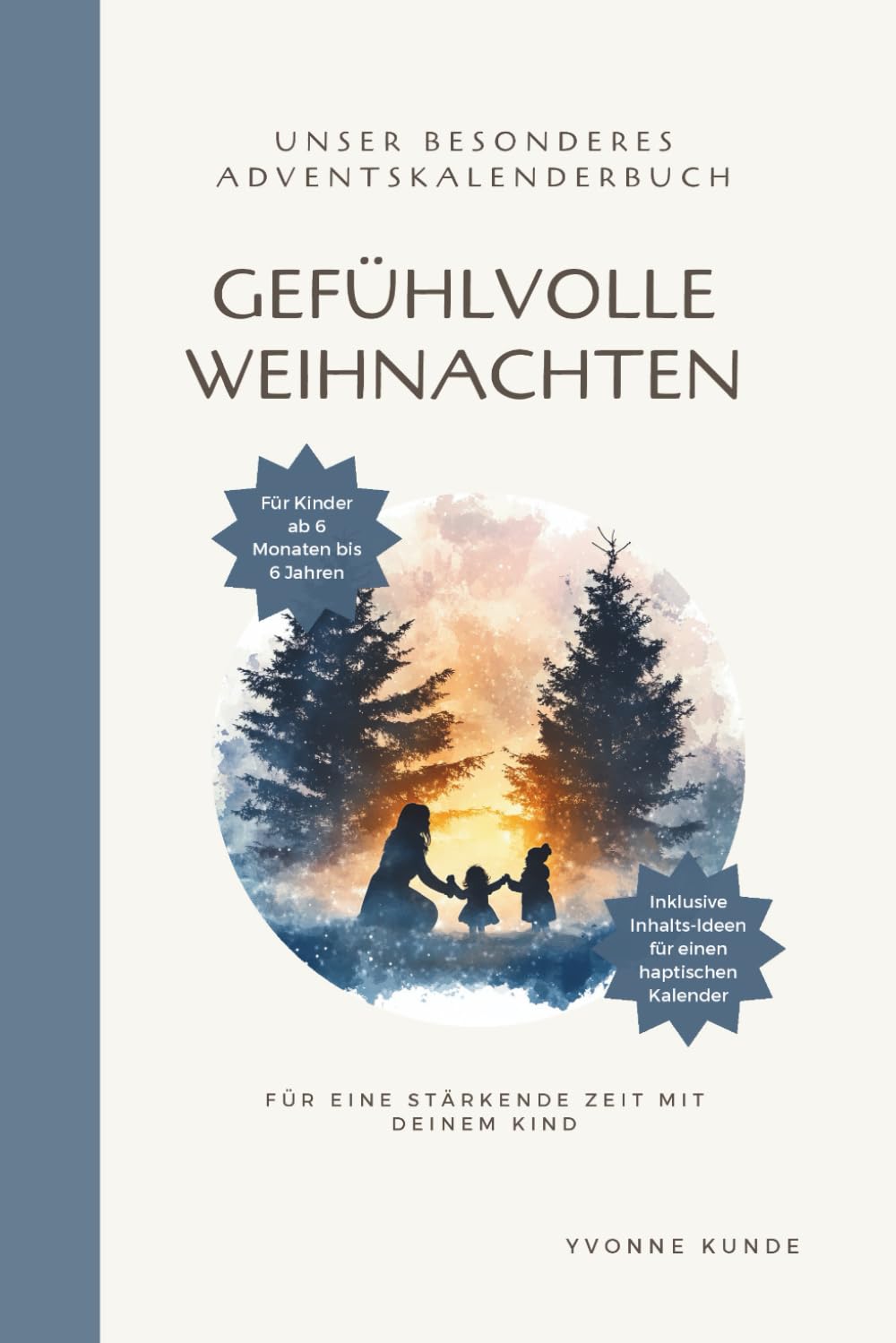 Gefühlvolle Weihnachten I Das Adventskalenderbuch für Kinder, Eltern und Familien: Unser besonderes AdventsKalender-Buch für eine stärkende Zeit mit deinem Kind