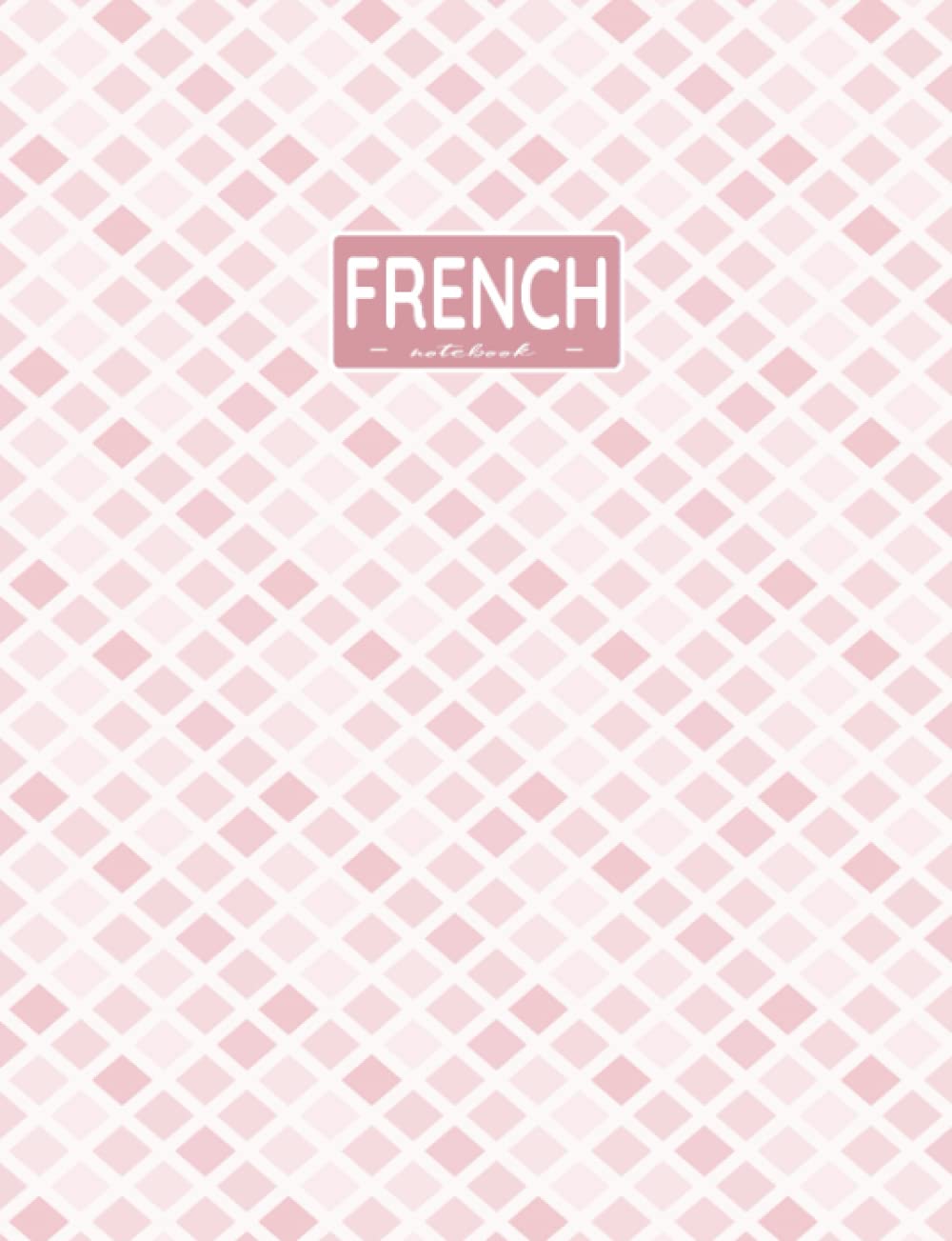 French Notebook: Composition Lined Pages with College Ruled Papers for Note-Taking: Reminder of Due Date for Assignment, Homework, Group and ... and Classmates: For Middle School Girls