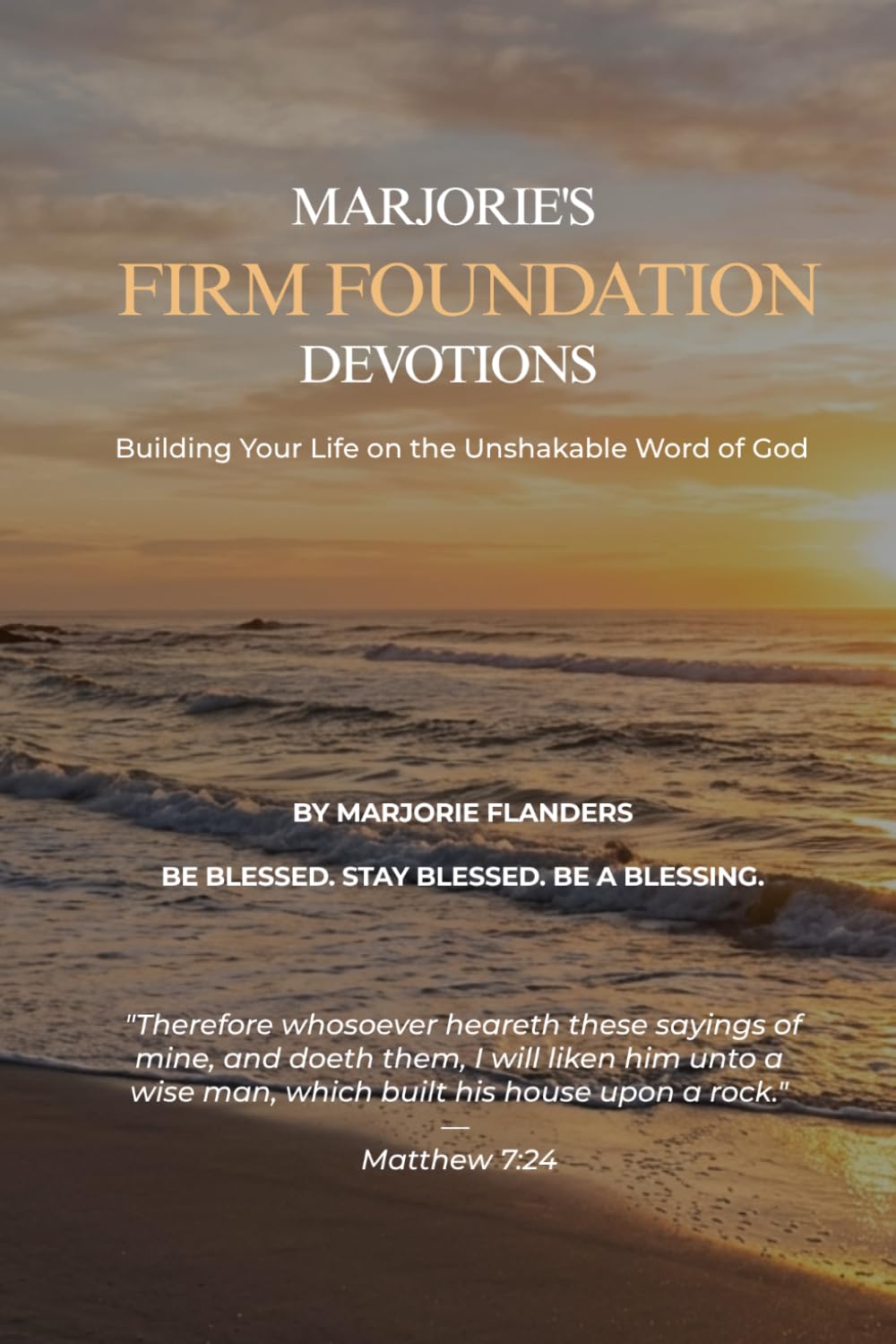 Marjorie's Firm Foundation Devotions: Building Your Life on the Unshakable Word of God