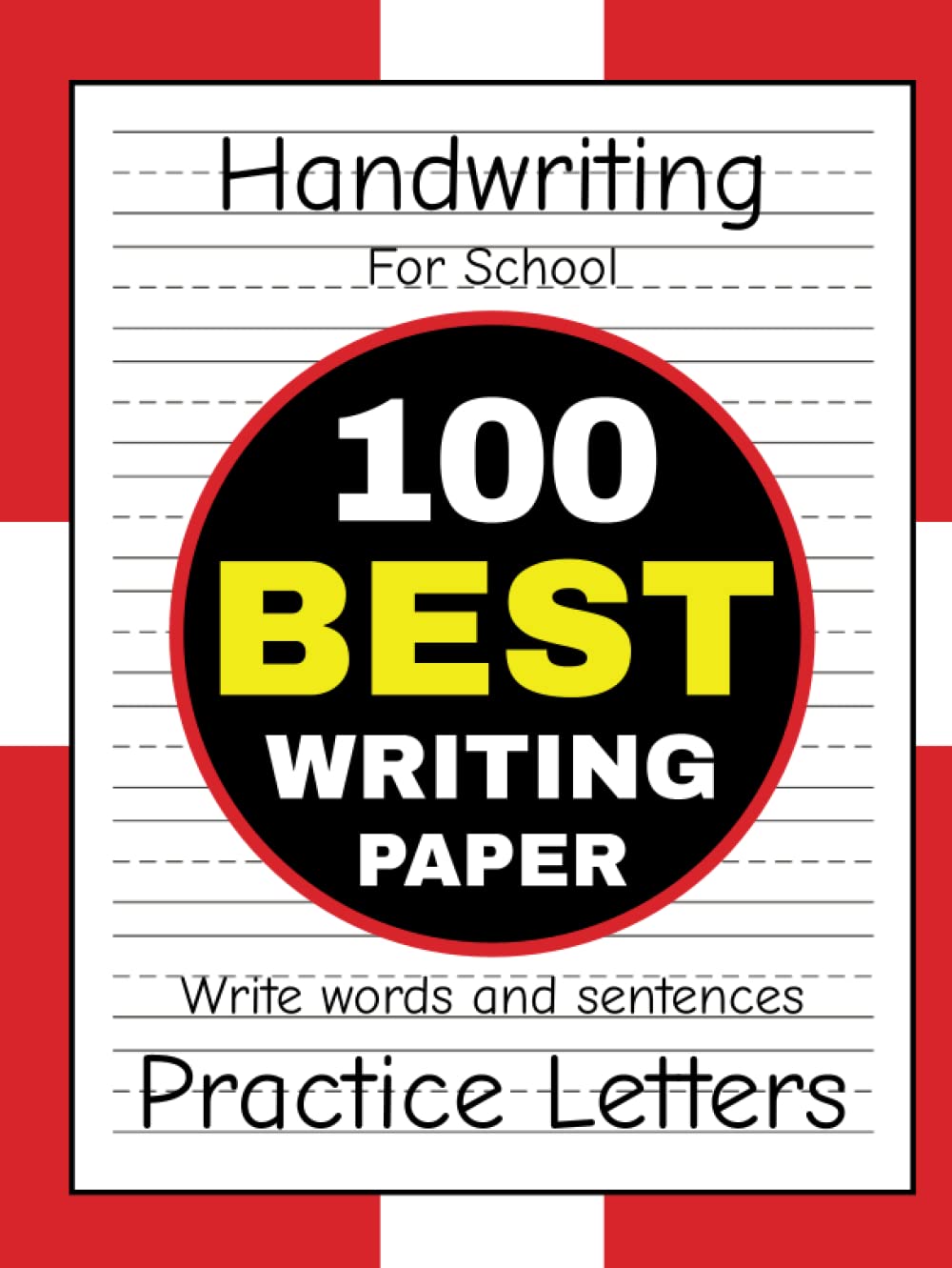 Handwriting For School: Practice Paper for Kids | 100-Page Dotted Line Notebook: 100 Best Writing Paper, Write Words and Sentences, Practice Letters