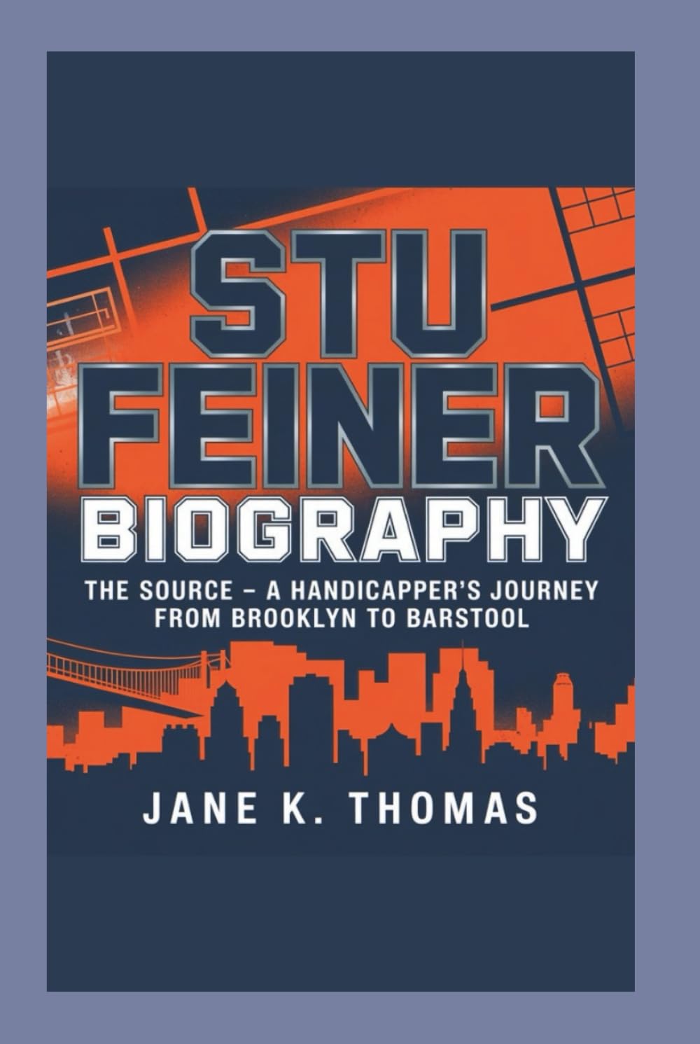 STU FEINER BIOGRAPHY: The Source - A Handicapper's Journey from Brooklyn to Barstool