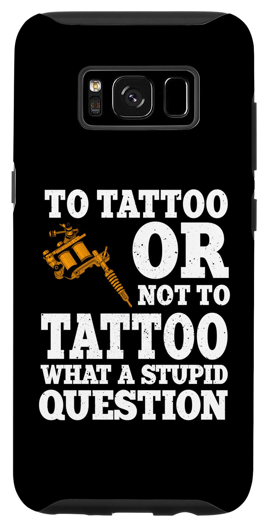 Galaxy S8 Funny Tattoo Artists Saying Ink Master Tattoo Pen Machine Case
