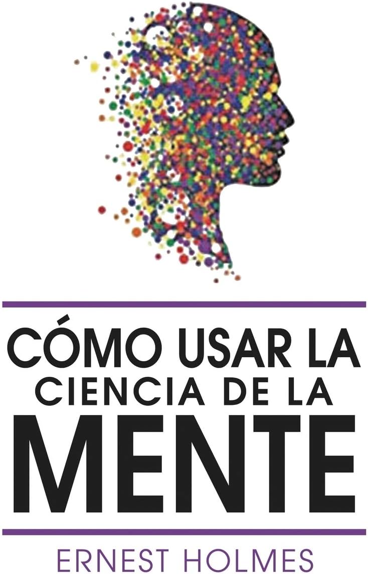 Como Usar La Ciencia de la Mente