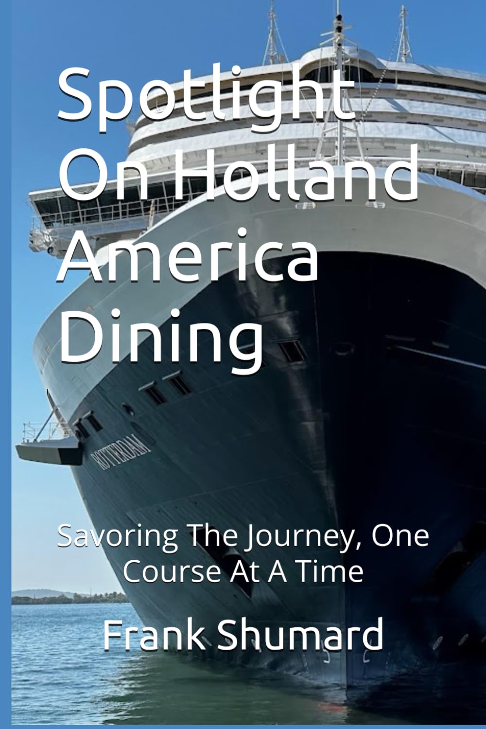 Spotlight On Holland America Dining: Savoring The Journey, One Course At A Time