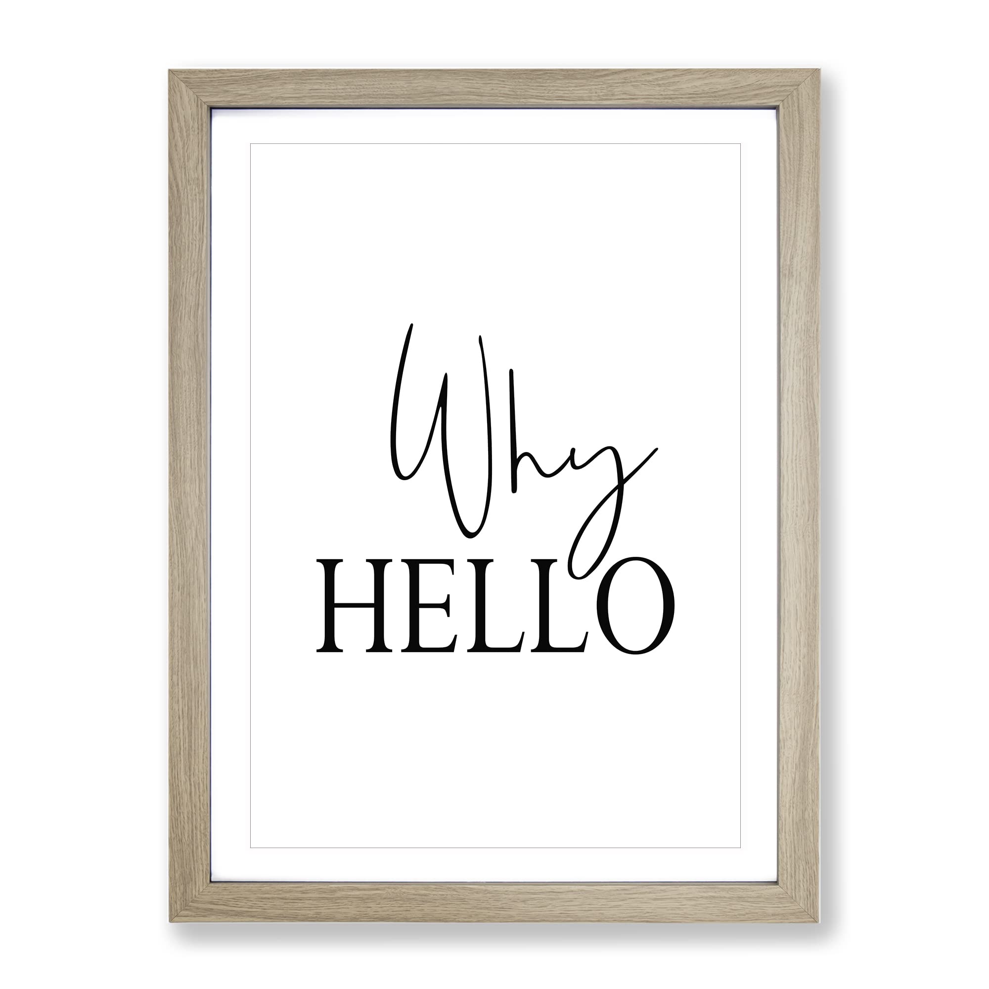 Why Hello Typography Quote Framed Wall Art Print, Ready to Hang Picture for Living Room Bedroom Home Office Décor, Oak A3 (34 x 46 cm)