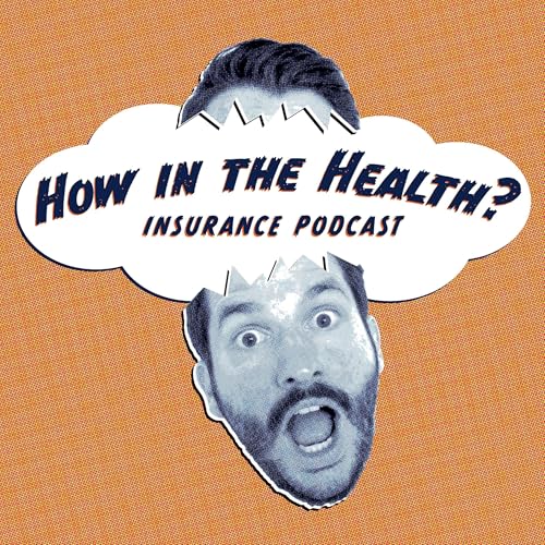 How In The Health? Insurance Podcast cover art