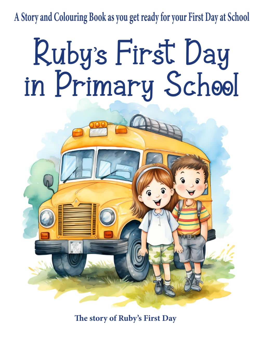 Ruby's First Day in Primary School: A Story and Colouring Book as you get ready for your first day at school