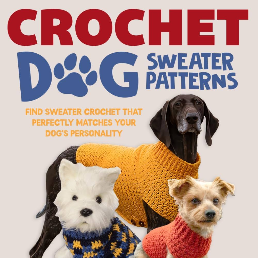 crochet-dog-sweater-patterns-find-sweater-crochet-that-perfectly-for-your-dog-best-crochet-dog-sweaters-richards-max-9798324924645-amazon-com-books for Free Printable Crochet Dog Sweater Patterns Crochet Dog Sweater Patterns: Find Sweater Crochet That Perfectly for Your Dog: Best Crochet Dog Sweaters: Richards, Max: 9798324924645: Amazon.com: Books for Free Printable Crochet Dog Sweater Patterns