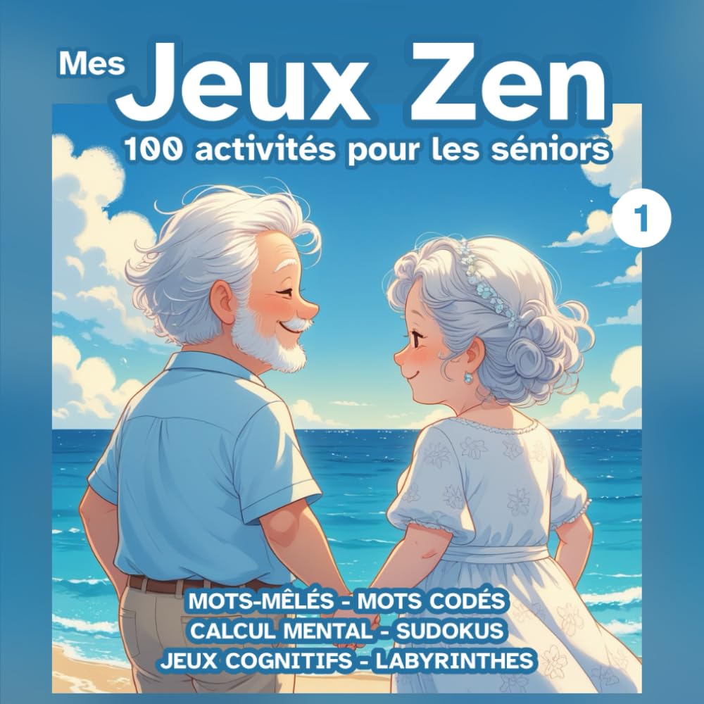 Mes Jeux Zen - Vol. 1 - Cahier d'activités pour séniors : travaillez votre mémoire et votre sens de l'observation: 100 activités stimulantes, jeux de ... cérébral régulier, anti-âge et sans stress