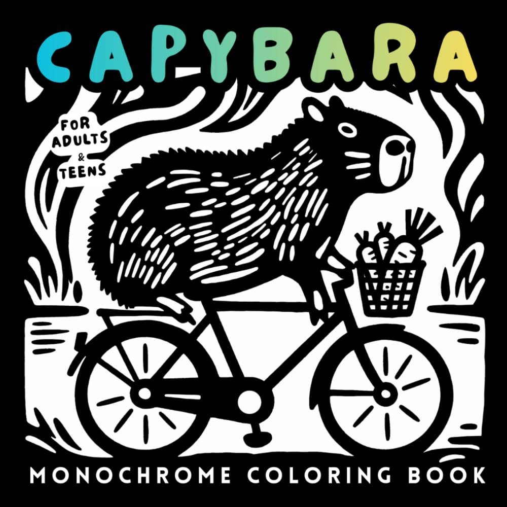 Monochrome Capybara Coloring Book: Bold Black and White Cozy Designs for Adults and Teens, Easy Coloring Pages for Relaxation, Stress Relief & Mindfulness