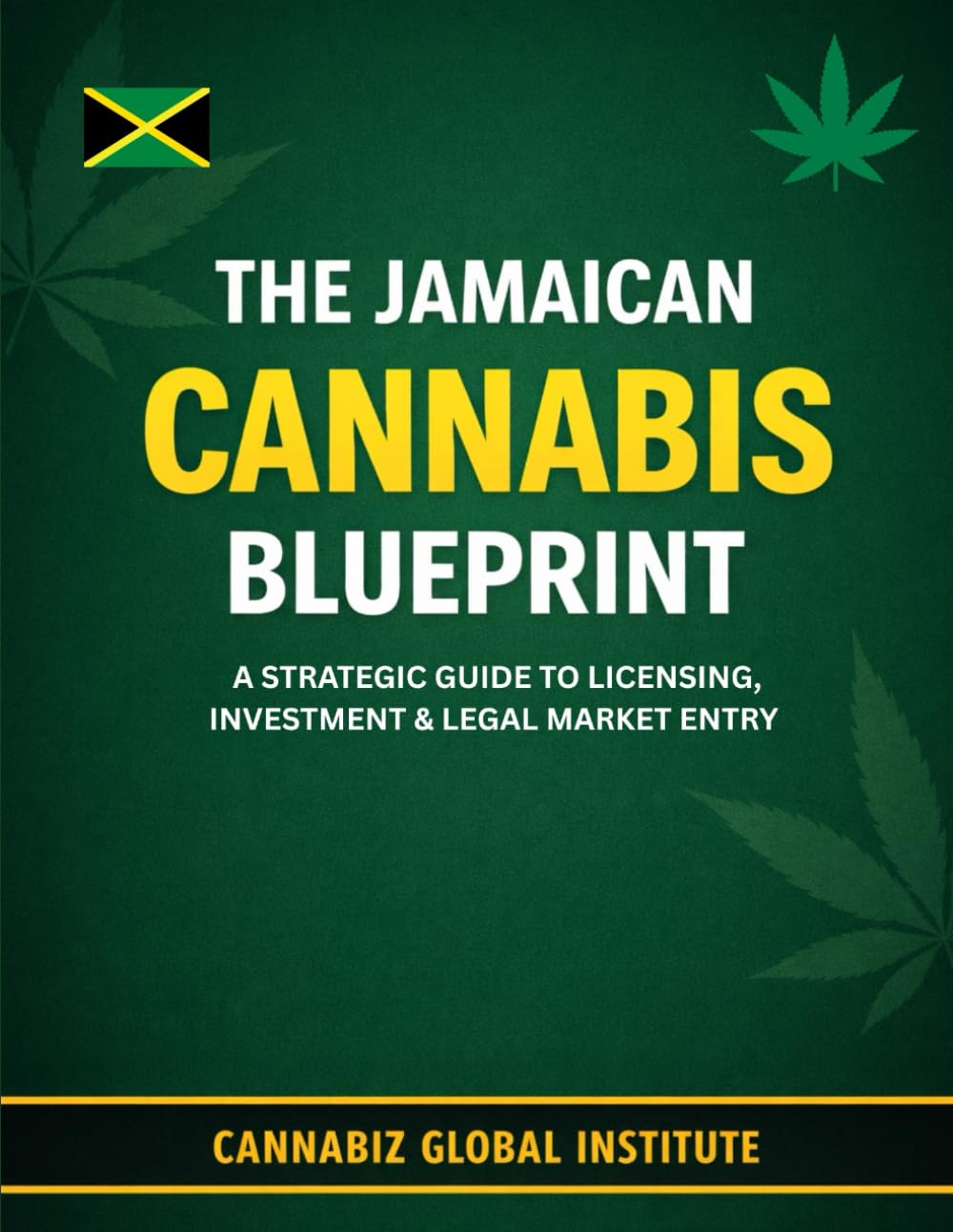 The Jamaican Cannabis Business Blueprint: A Strategic Guide to Licensing, Investment & Legal Market Entry (Cannabis Wealth Series)