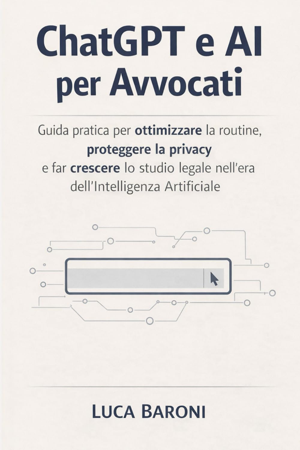 ChatGPT e AI per Avvocati: Guida pratica per ottimizzare la routine, proteggere la privacy e far crescere lo studio legale nell’era dell’Intelligenza Artificiale (Strumenti Digitali per Avvocati)