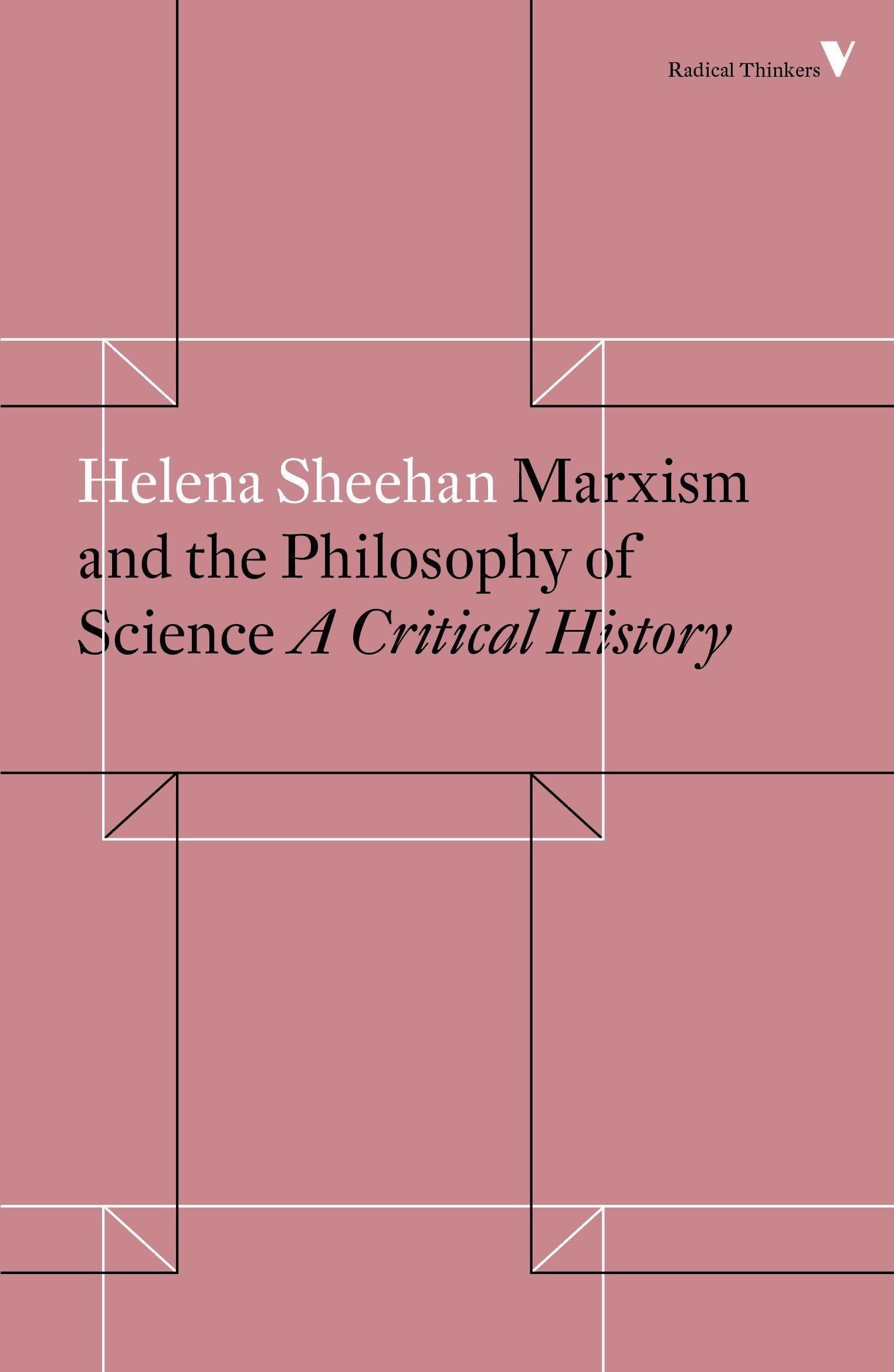 Marxism and the Philosophy of Science: A Critical History (Radical Thinkers Set 15)
