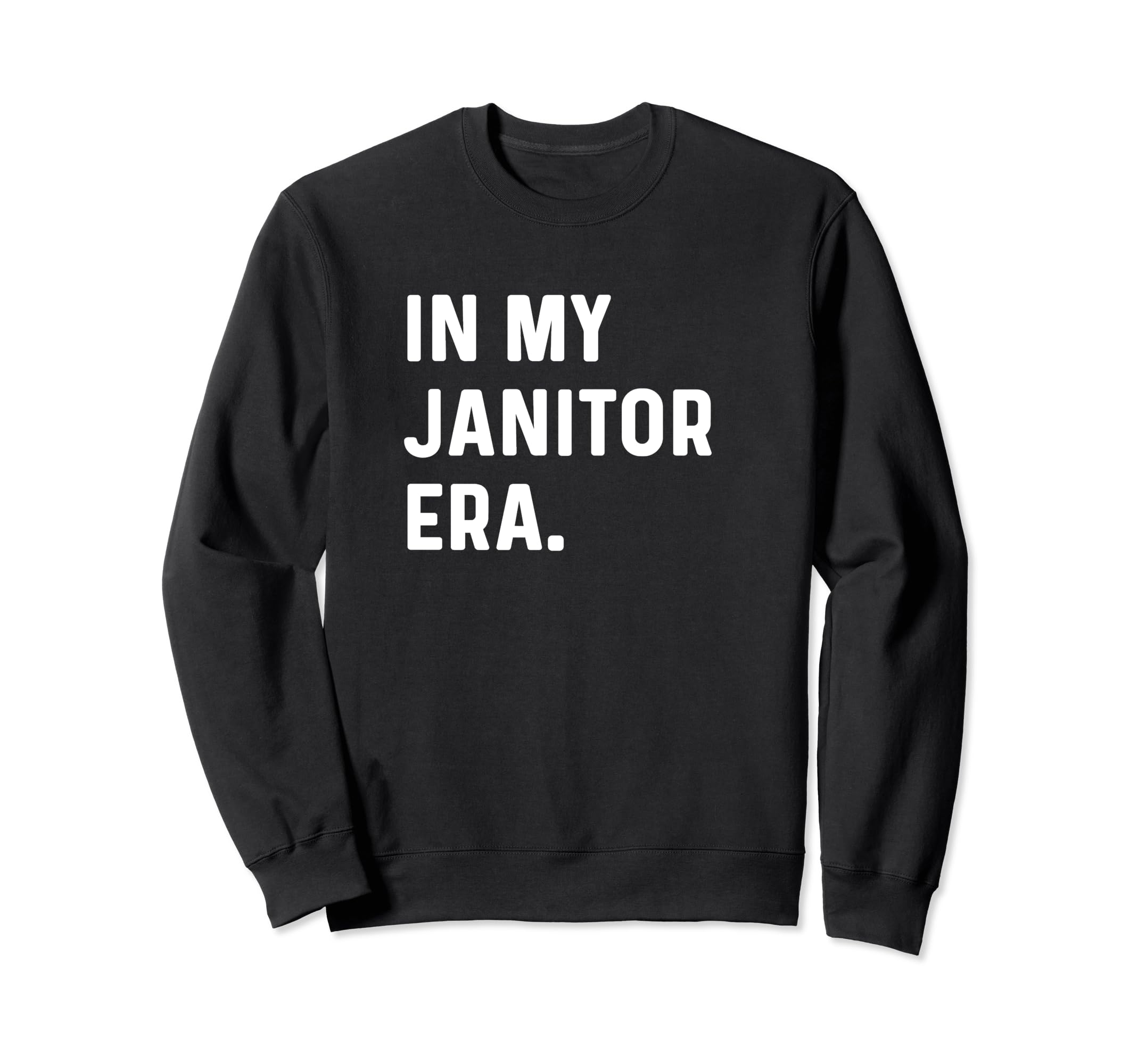 In My Janitor Era - Janitorial Cleaning Cleaner Housekeeper Sweatshirt