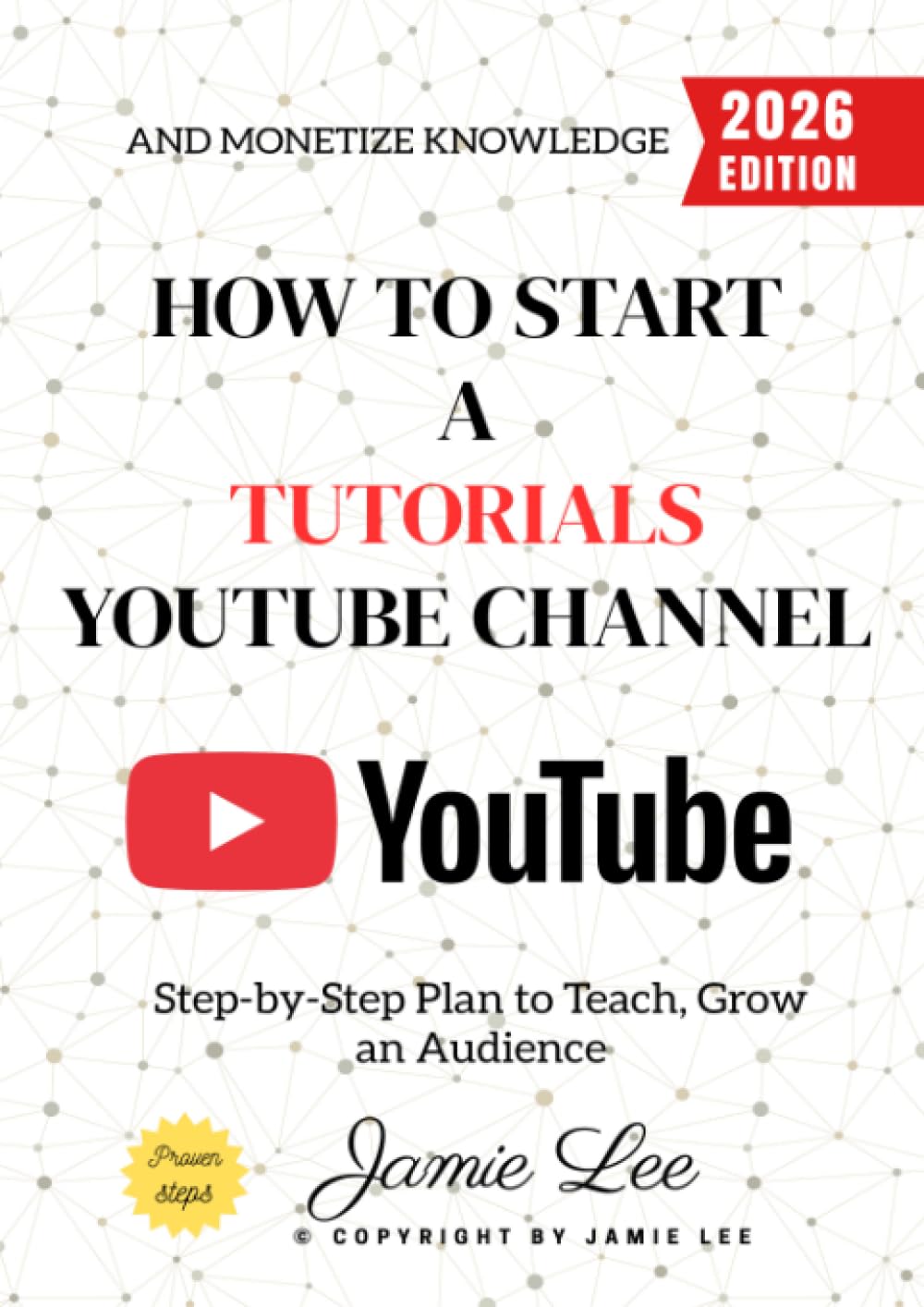 How to Start a Tutorials YouTube Channel:: Step-by-Step Plan to Teach, Grow an Audience, and Monetize Knowledge