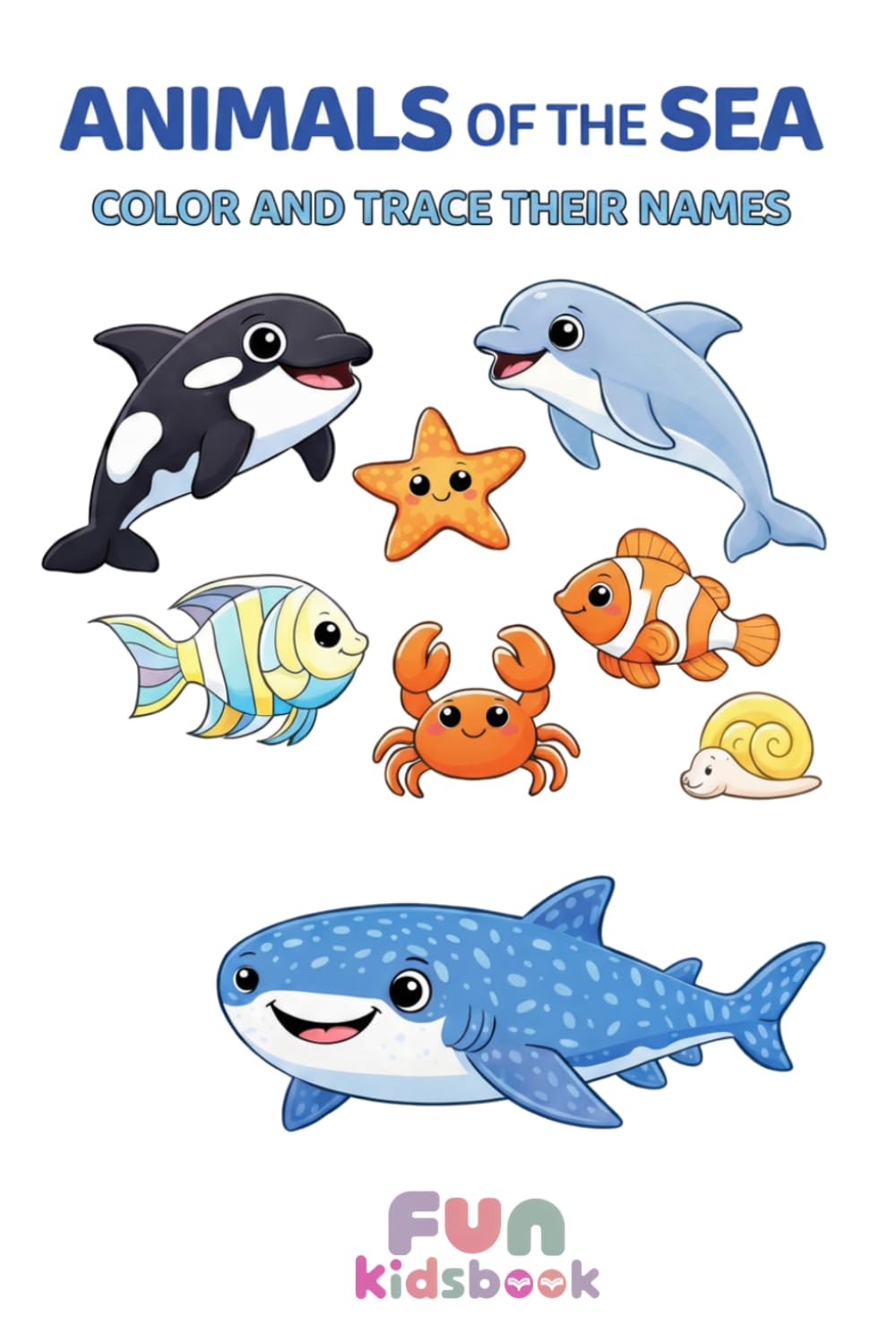 Ocean Animals Coloring, Tracing and Drawing Book for Kids Ages 3–5: Cute Sea Creatures to Color with Word Tracing and Drawing Practice – Learn Ocean Animal Names While Coloring