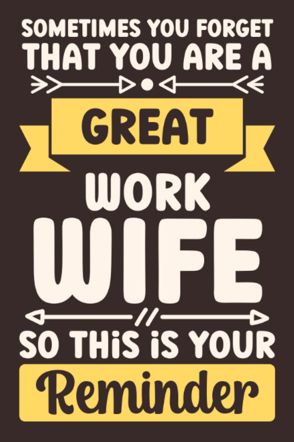 Work Wife Gifts: Funny Blank Lined Notebook to Write in: Great Appreciation Gift for Work Wife