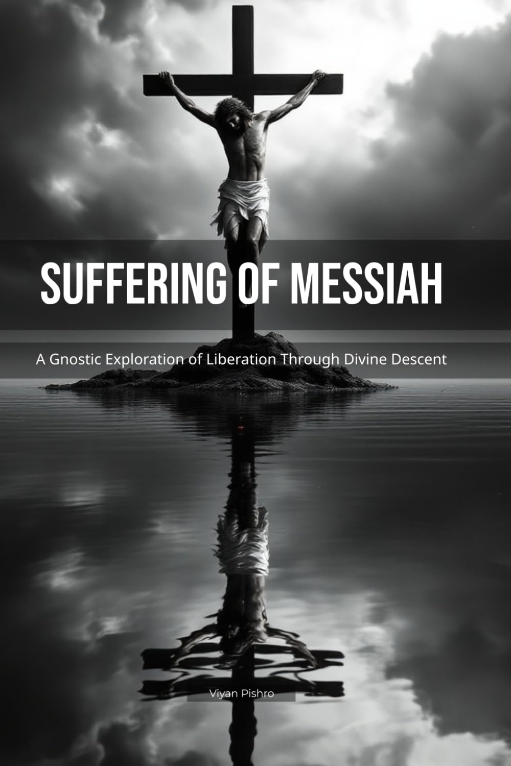 Suffering of Messiah: A Gnostic Exploration of Liberation Through Divine Descent