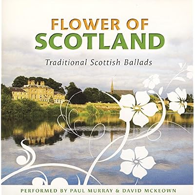 Flower of Scotland - Traditional Scottish Ballads