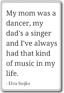 My mom was a dancer, my dad's a singer and I'v... - Elvis Stojko quotes fridge magnet, White