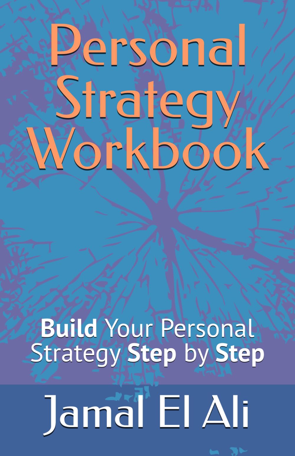 Personal Strategy Workbook: Build Your Personal Strategy Step by Step