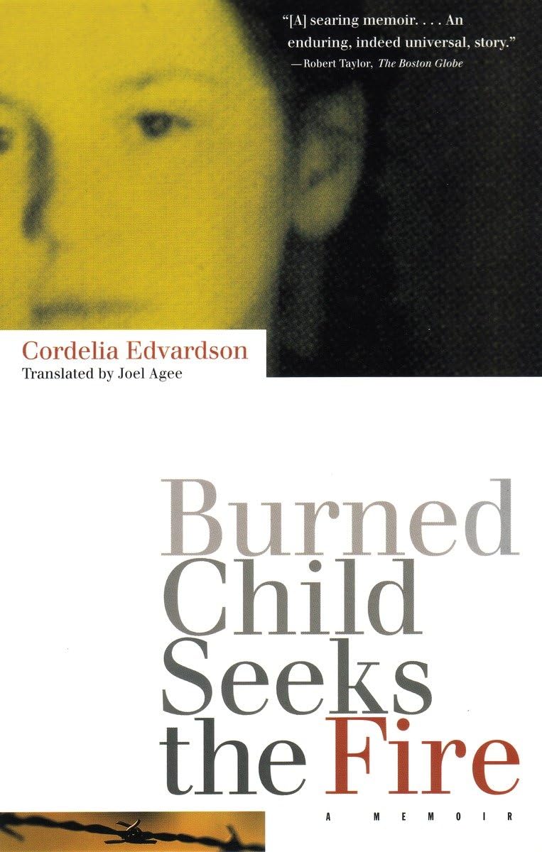 Burned Child Seeks the Fire: A Memoir