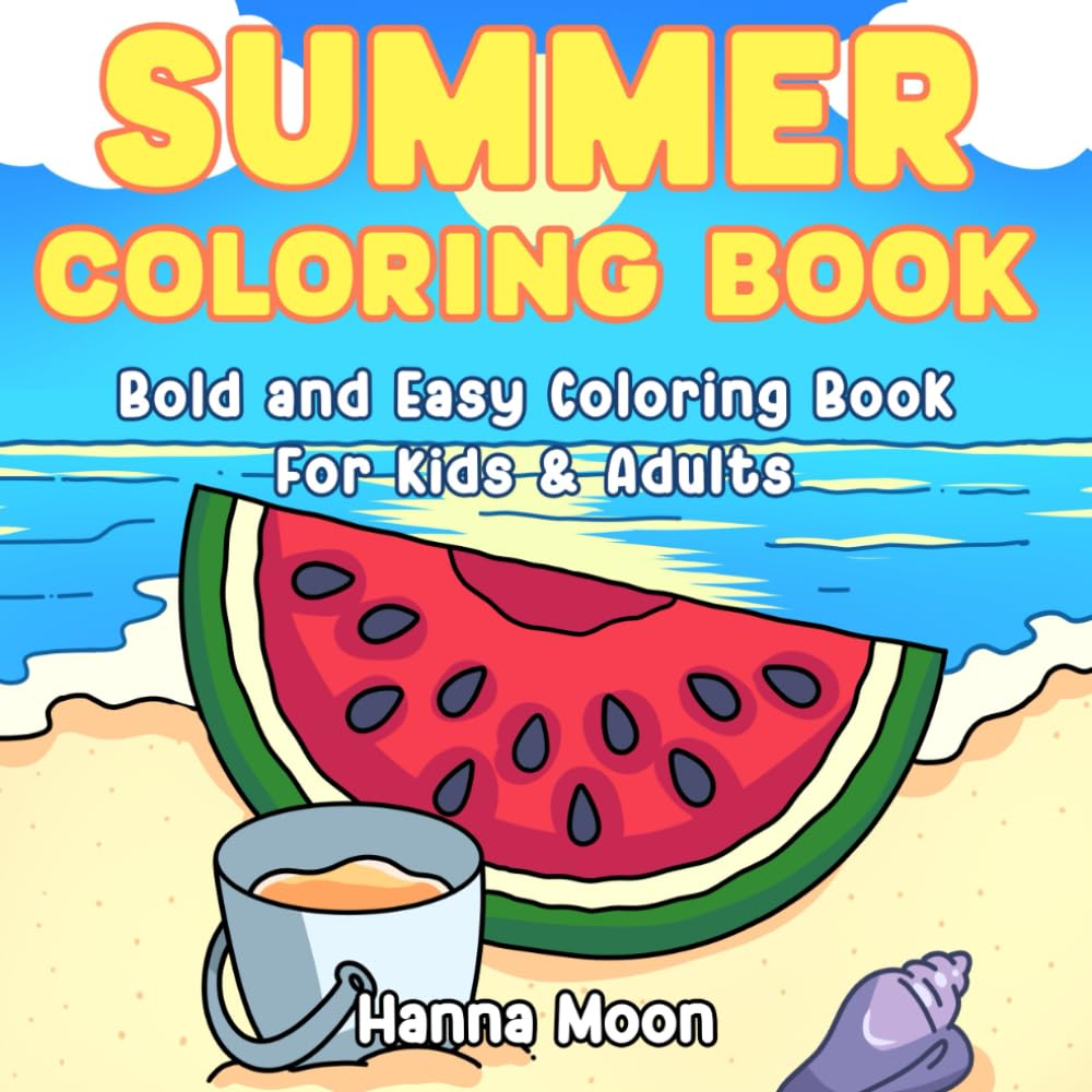 Summer Coloring Book: Bold & Easy Coloring Book for Kids & Adults: Bold & Easy Coloring