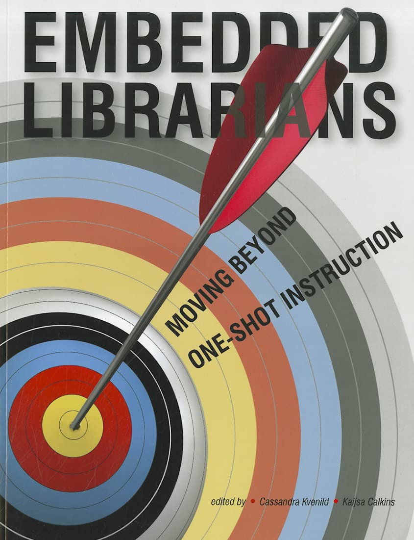 Buy Embedded Librarians: Moving Beyond One-Shot Instruction — BookShops.in