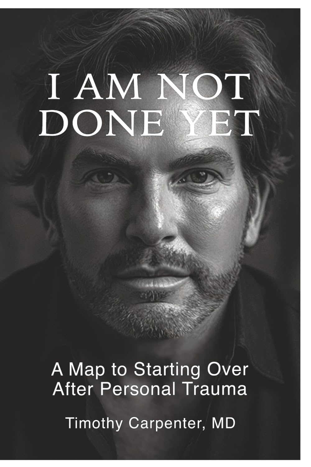 I AM NOT DONE YET: A MAP TO STARTING OVER AFTER TRAUMA