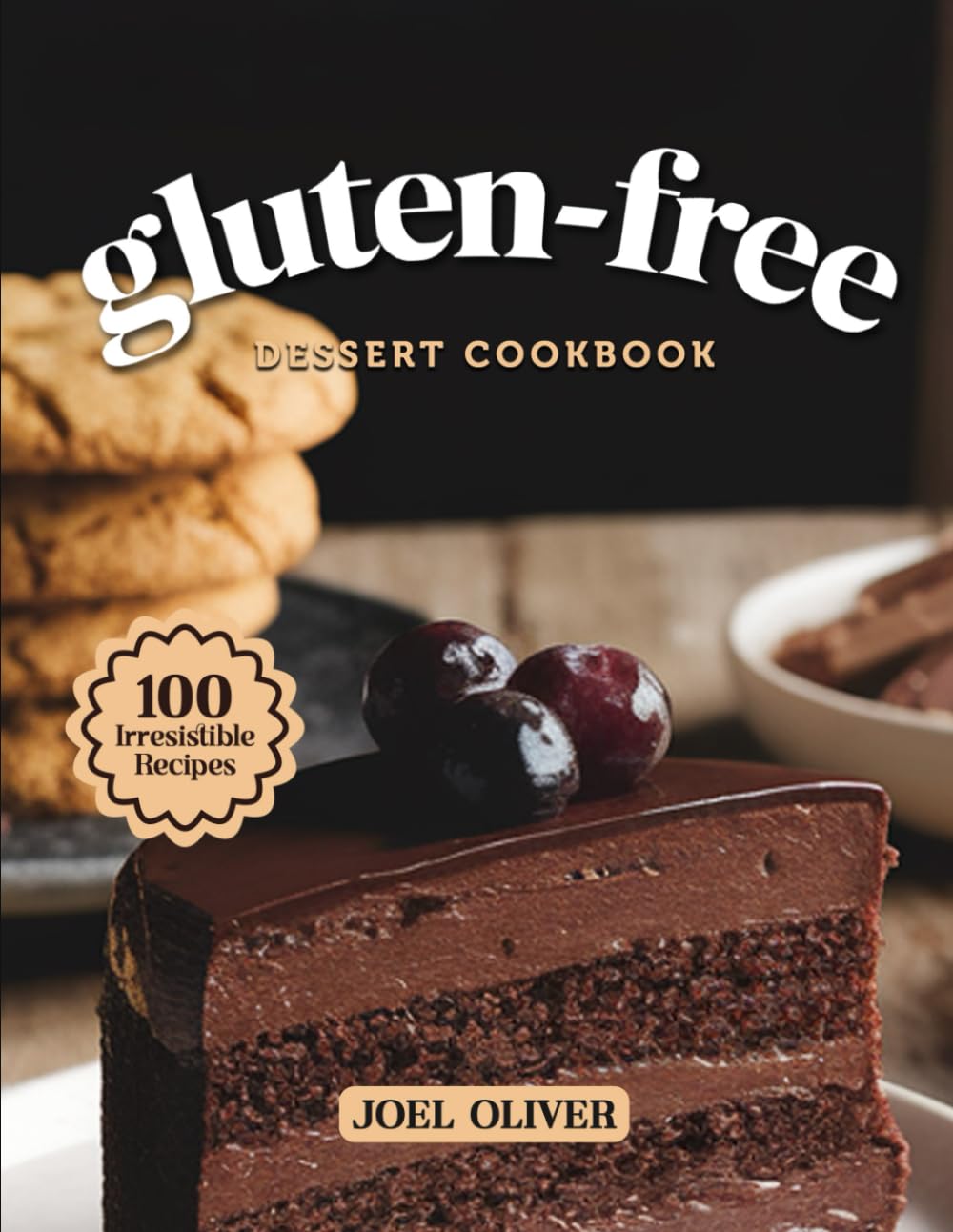 GLUTEN-FREE DESSERT COOKBOOK: Mouthwatering Gluten-Free Dessert Recipes: From Classic Favorites to Creative Indulgences—Deliciously Easy Treats for ... Celebration (DESSERTS COOKBOOK FOR EVERYONE)